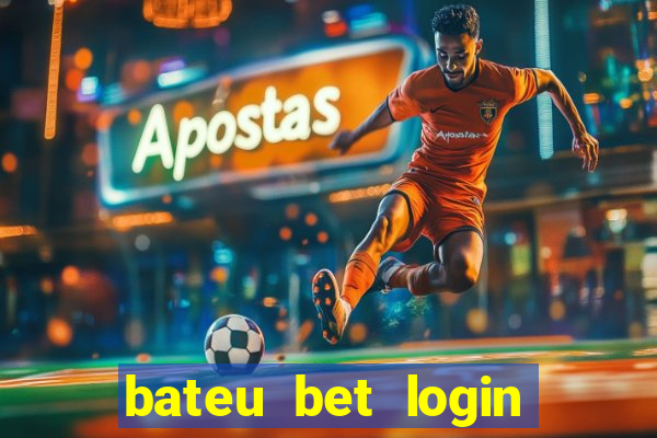 bateu bet login entrar na minha conta